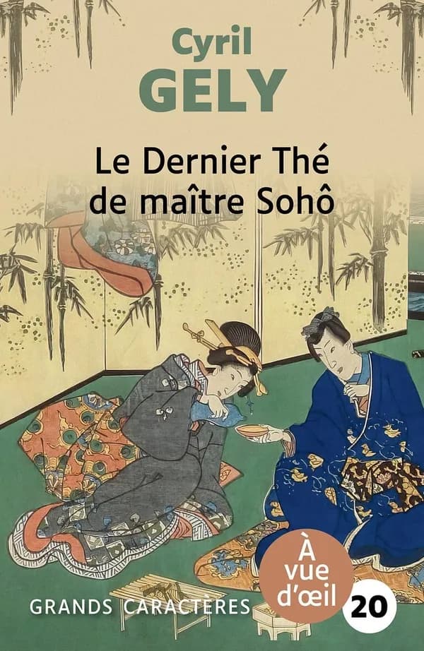 Le dernier thé de maître Sohô : roman ([Éd.] en grands caractères) Cyril Gely
