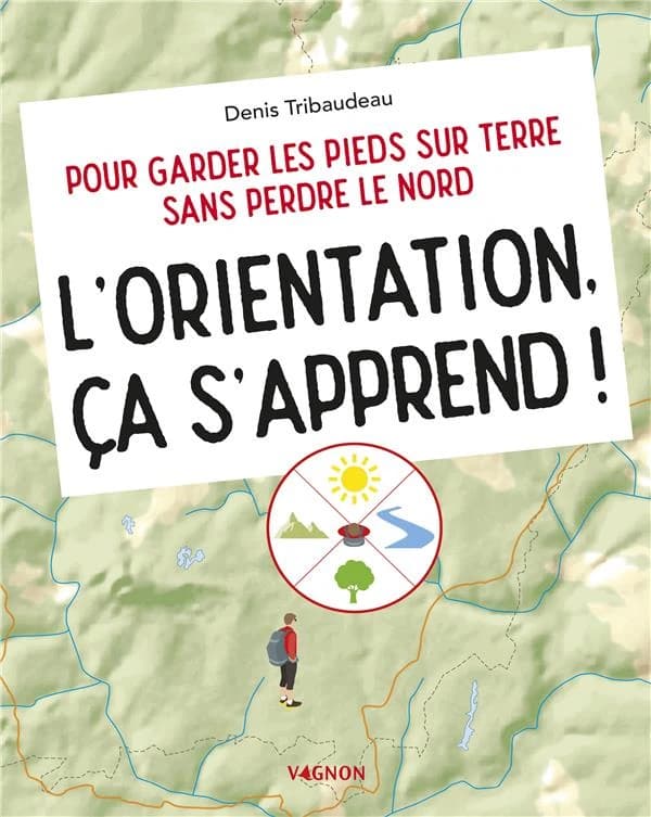 L'orientation ça s'apprend ! : pour garder les pieds sur terre sans perdre le nord