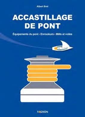 Accastillage de pont : le guide illustré : équipements du pont, enrouleurs, mâts et voiles