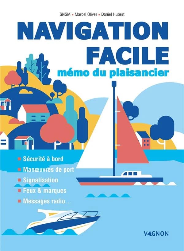 Navigation facile : mémo du plaisancier (2e éd.) SNSM ; Marcel Oliver, Daniel Hubert
