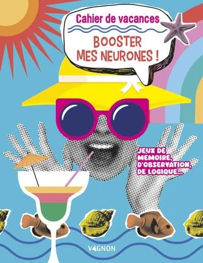 Cahier de vacances : Booster mes neurones !