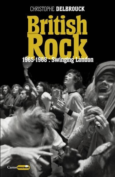 British rock. Tome 2, 1965-1968, swinging London