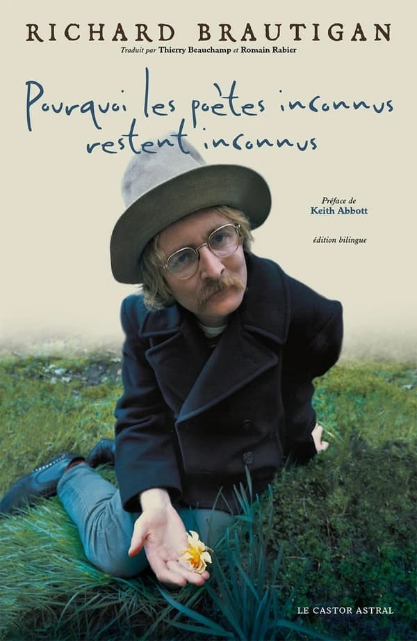Pourquoi les poètes inconnus restent inconnus (Éd. bilingue) Richard Brautigan ; traduit de l'américain et présenté par Thierry Beauchamp et Romain Rabier ; note de Burton Weiss ; préface de Keith Abbott