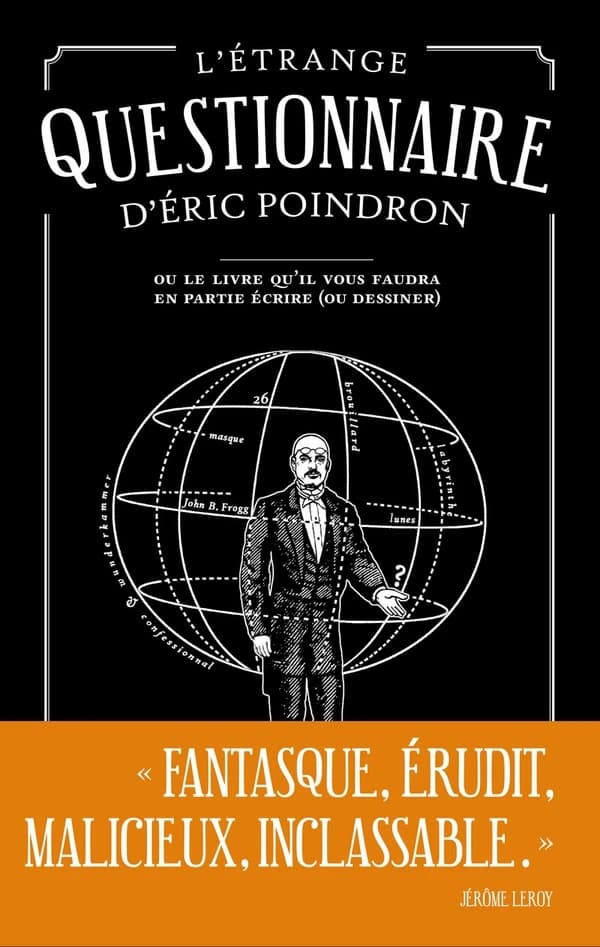 L'étrange questionnaire d'Éric Poindron : ou le livre qu'il vous faudra en partie écrire, ou dessiner (2e tirage)