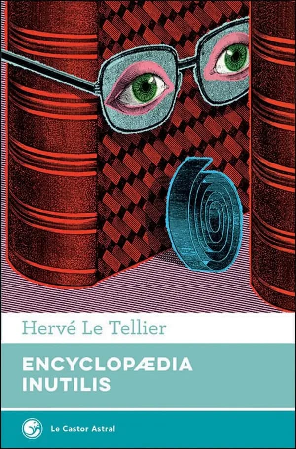 Encyclopaedia inutilis (Éd. augmentée de trois nouvelles) Hervé Le Tellier
