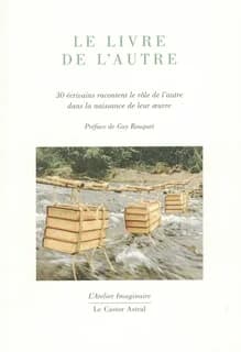 Le livre de l'autre : 30 écrivains racontent le rôle de l'autre dans la naissance de leur oeuvre