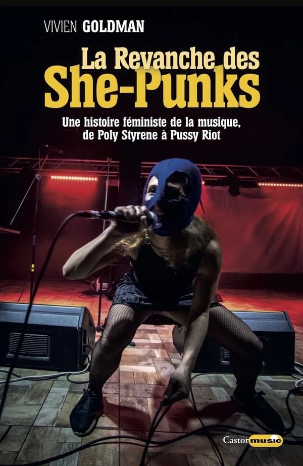 La revanche des she-punks : une histoire féministe de la musique, de Poly Styrene à Pussy riot
