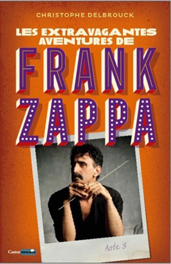 Les extravagantes aventures de Frank Zappa. Acte 3