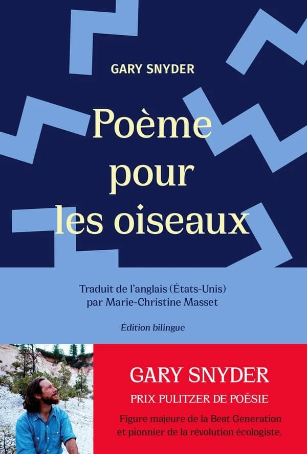 Poème pour les oiseaux (Édition bilingue) Gary Snyder ; traduit de l'anglais (Etats-Unis) et préfacé par Marie-Christine Masset