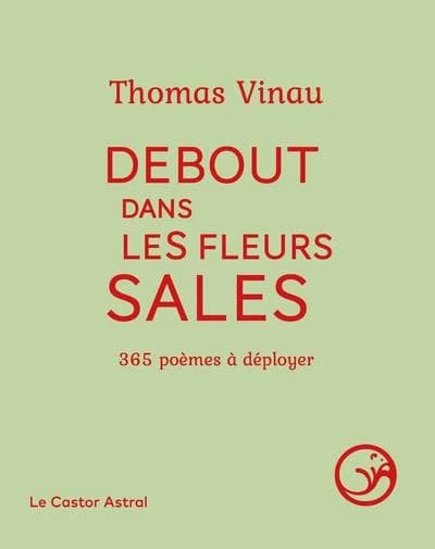 Debout dans les fleurs sales : [365 poèmes à déployer]