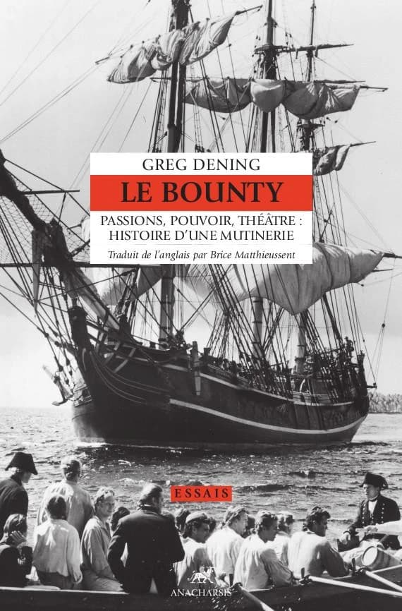 Le "Bounty" : passions, pouvoir, théâtre : histoire d'une mutinerie