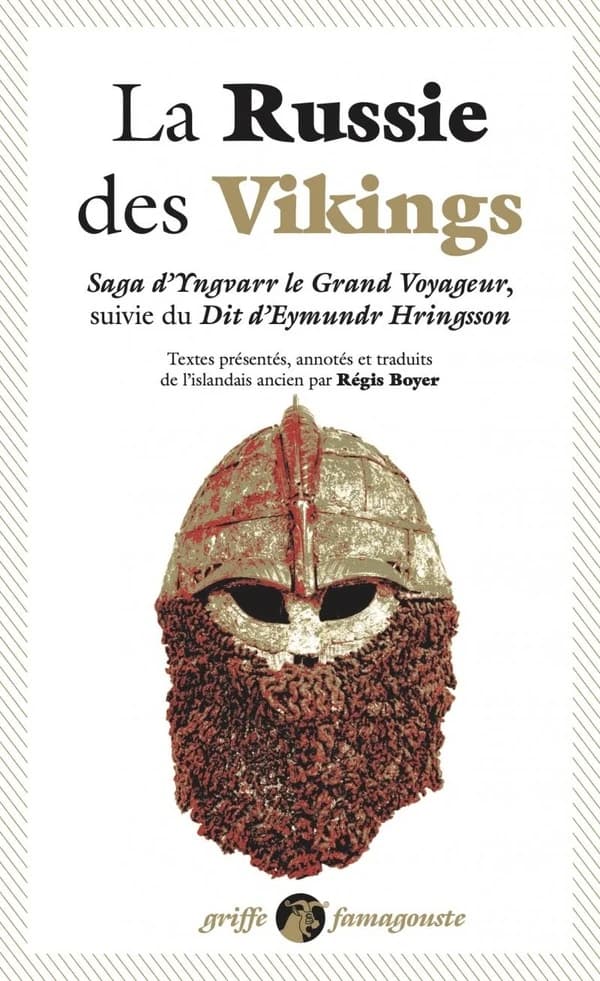 La Russie des Vikings : "Saga d Yngvarr le grand voyageur" suivi du "Dit d Eymundr Hringsson"
