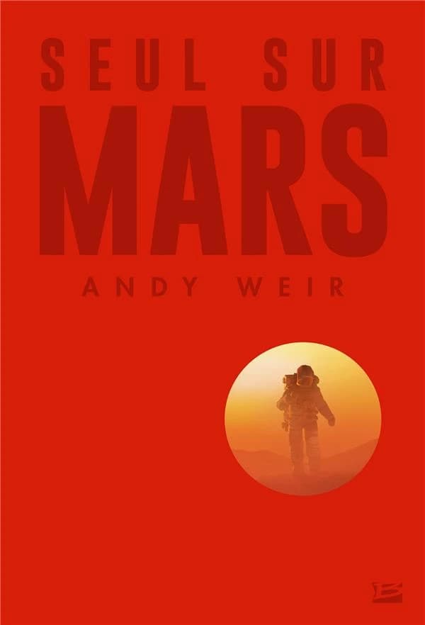 Seul sur Mars (Nouvelle éd. collector enrichie d'une nouvelle inédite) Andy Weir ; traduit de l'anglais (États-Unis) par Nenad Savic