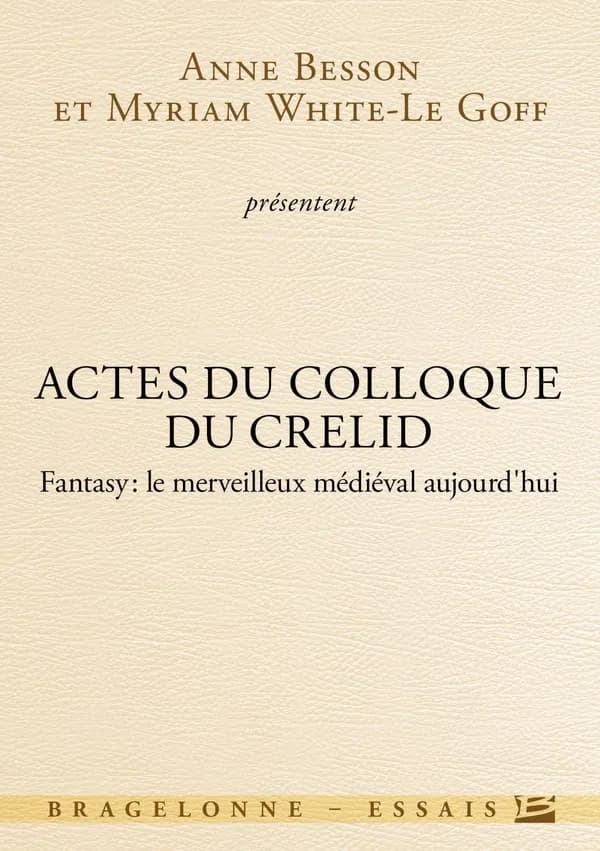 Fantasy, le merveilleux médiéval aujourd'hui : actes du Colloque du CRELID, Université d'Artois, [16-17 mars 2006] avec la collaboration de "Modernités médiévales"