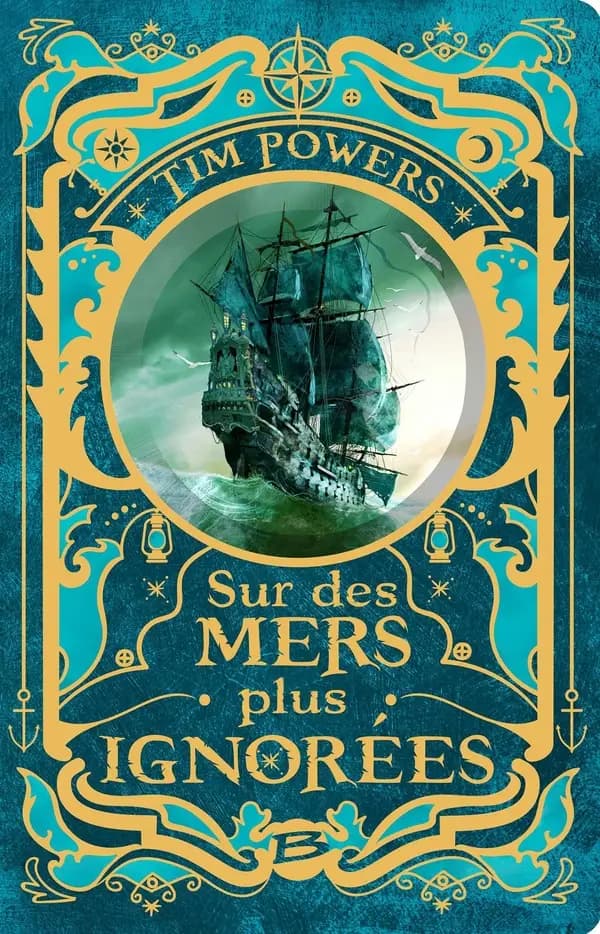 Sur des mers plus ignorées (2e éd.) Tim Powers ; traduit de l'anglais (États-Unis) par France-Marie Watkins