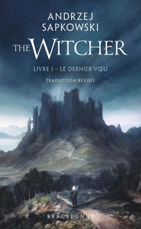 Le dernier voeu (Trad. révisée) Andrzej Sapkowski ; traduit du polonais par Laurence Dyèvre