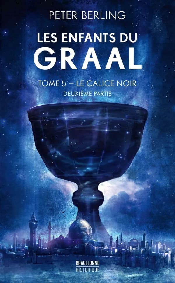 Les Enfants du Graal. 5, Le Calice noir. Deuxième partie