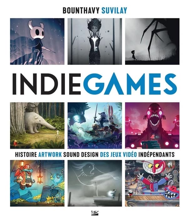 Indie games : histoire, artwork, sound design des jeux vidéo indépendants ([Nouvelle éd.]) Bounthavy Suvilay