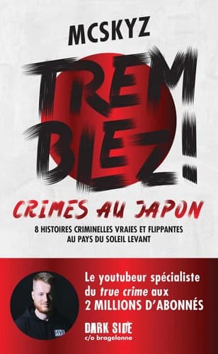 Tremblez ! : crimes au Japon : 8 histoires criminelles vraies et flippantes au pays du soleil levant