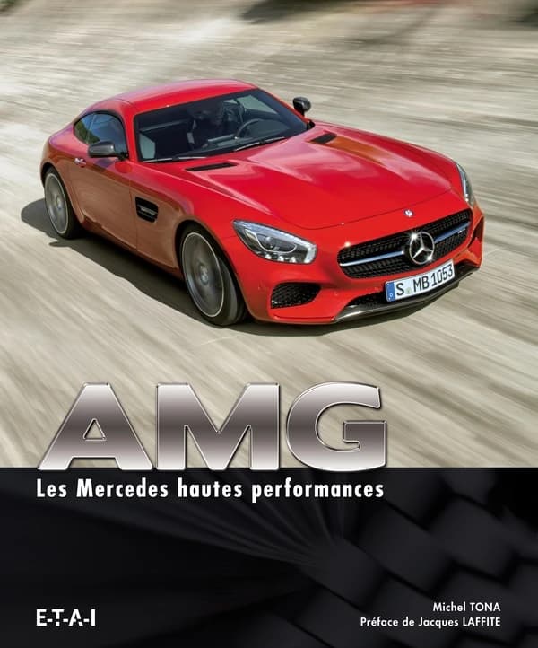 AMG : les Mercedes hautes performances (2e éd.) Michel Tona ; avant-propos de Marc Langenbrinck ; préface de Jacques Laffite