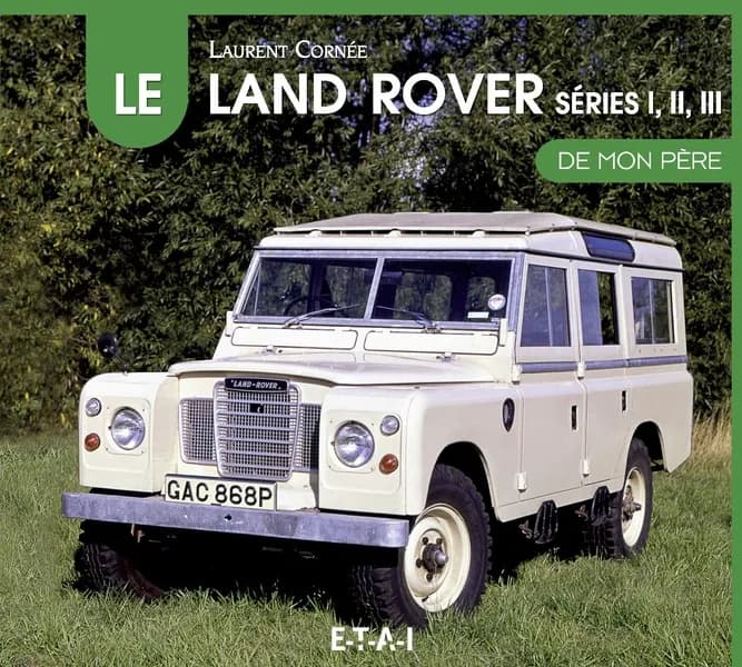 Le Land Rover : séries I, II, III