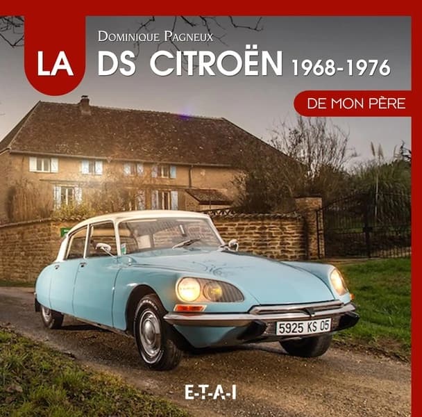La Citroën DS de mon père : 1968-1976 (2e éd.) Dominique Pagneux