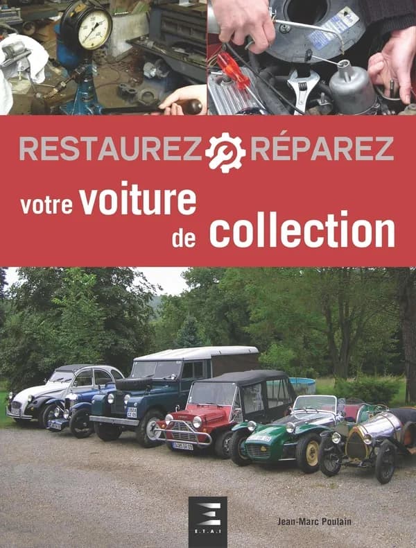 Restaurez, réparez votre voiture de collection ([Nouvelle éd.]) Jean-Marc Poulain