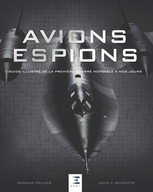 Avions espions : guide illustré de la première guerre mondiale à nos jours