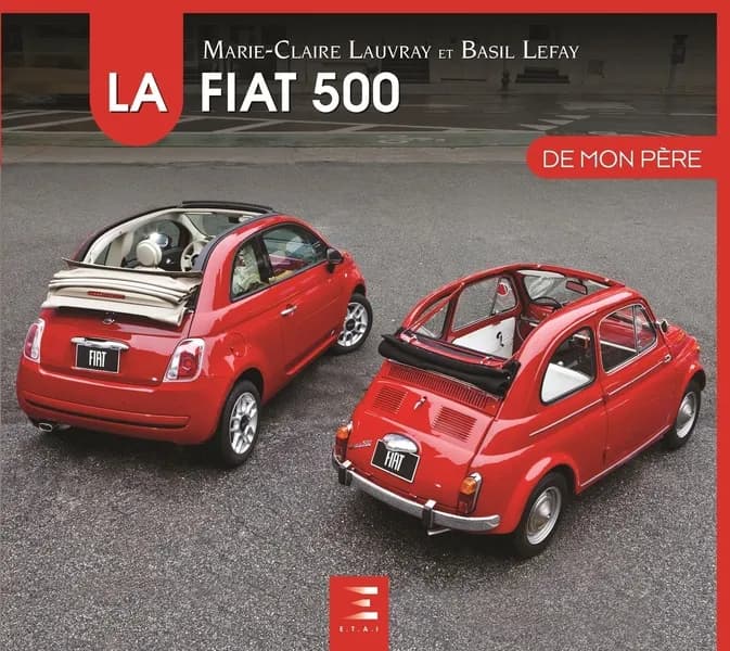 La Fiat 500 de mon père (4e éd.) Marie-Claire Lauvray, Basil Lefay
