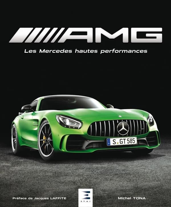 AMG : les Mercedes hautes performances (3e éd.) Michel Tona ; préface de Jacques Laffite