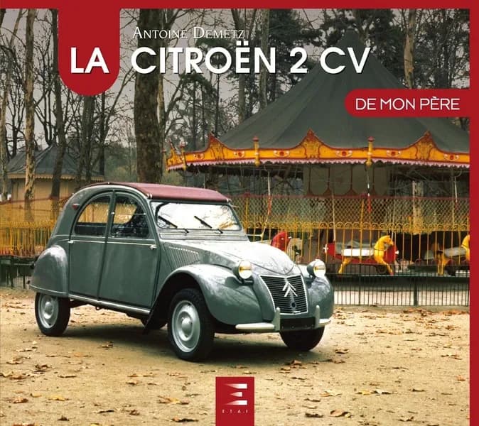 La Citroën 2 CV de mon père (7e éd.) Antoine Demetz
