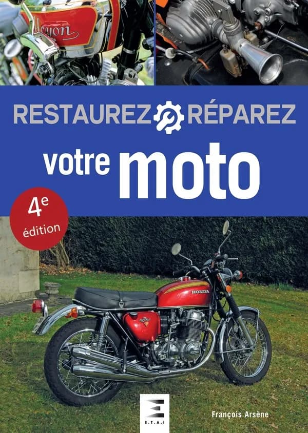 Restaurez, réparez votre moto (4e éd.) François Arsène