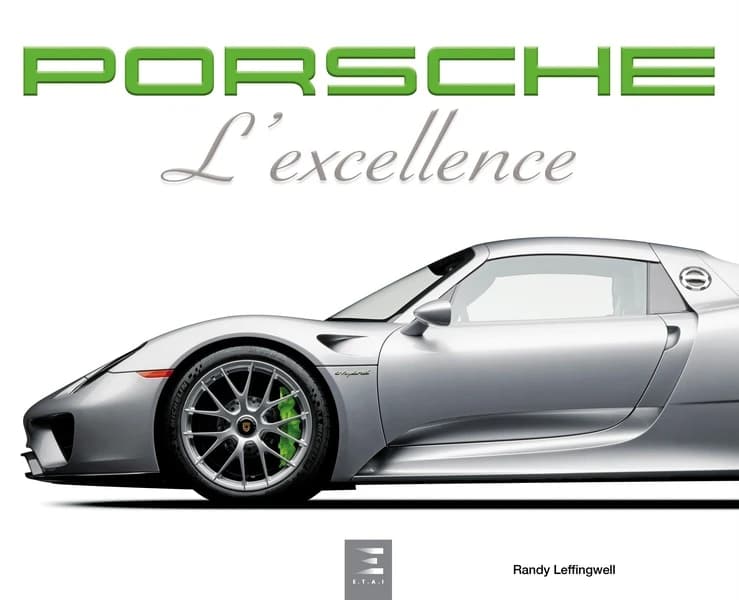Porsche : l'excellence (2e éd.) Randy Leffingwell ; photos exclusives de Michael Furman