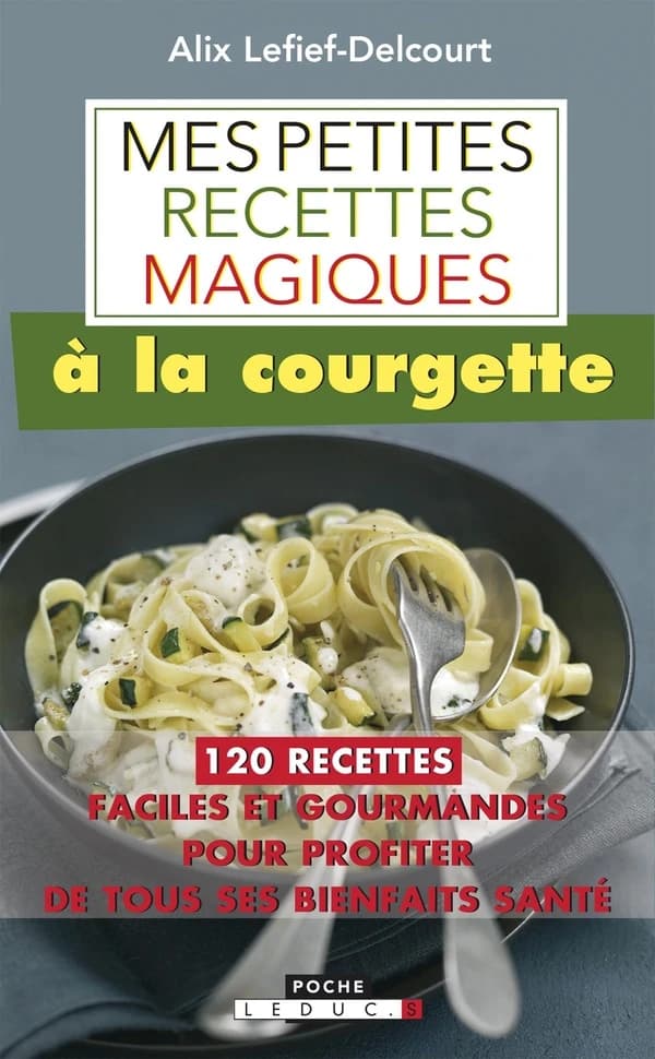 Mes petites recettes magiques à la courgette