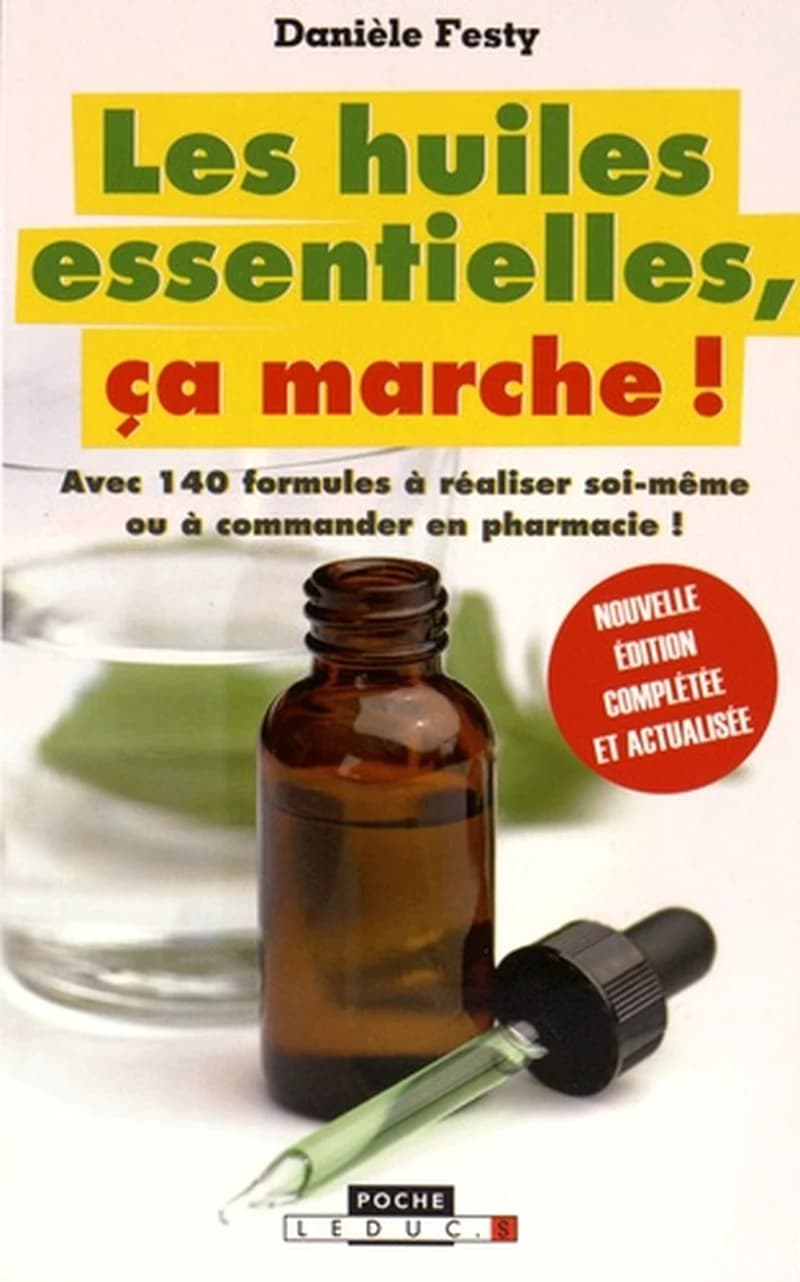 Les huiles essentielles, ça marche ! (Nouvelle éd. complétée et actualisée) Danièle Festy