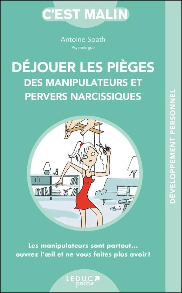 Déjouer les pièges des manipulateurs et des pervers narcissiques