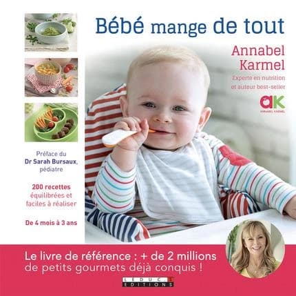 Bébé mange de tout : 200 recettes maison faciles de 4 mois à 3 ans