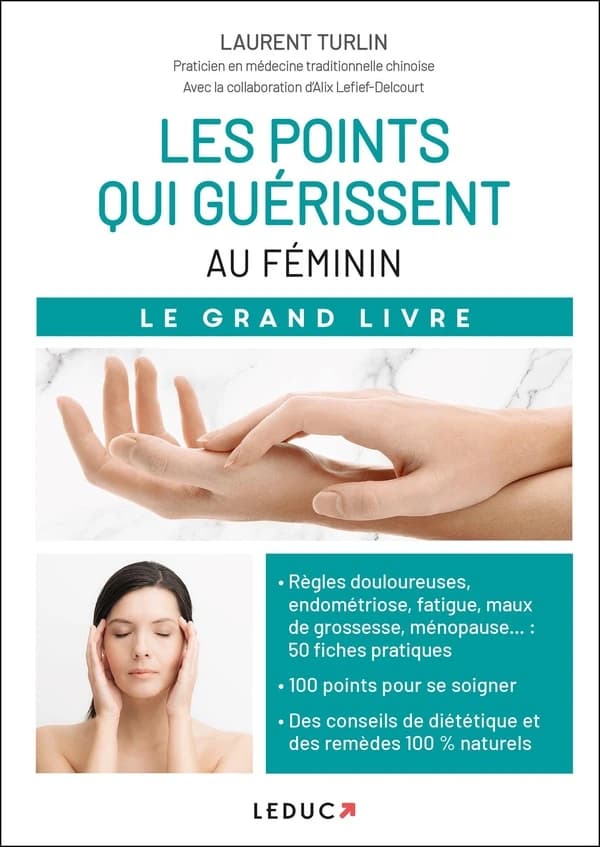 Ma bible des points qui guérissent au féminin : le grand livre