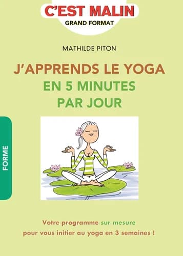 J'apprends le yoga en 5 minutes par jour (Nouvelle éd. révisée) Mathilde Piton