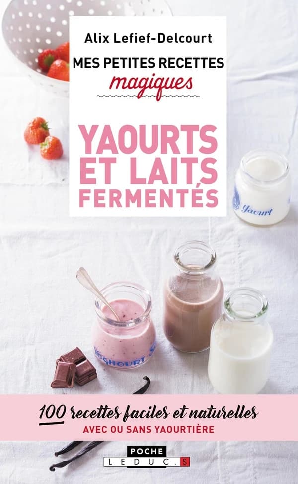 Mes petites recettes magiques, yaourts et laits fermentés