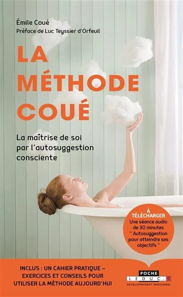 La méthode Coué ou La maîtrise de soi-même par l'autosuggestion consciente