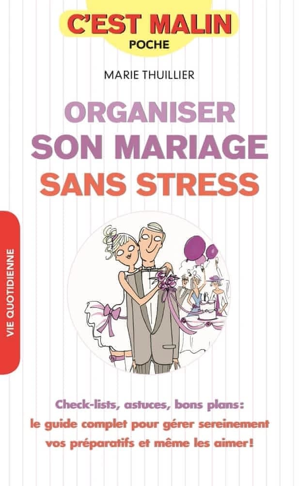 Organiser son mariage sans stress (Nouvelle éd. mise à jour) Marie Thuillier