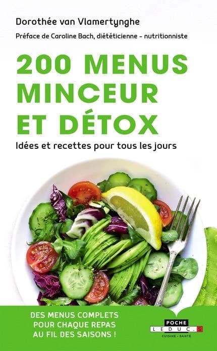 200 menus minceur et détox : idées et recettes pour tous les jours