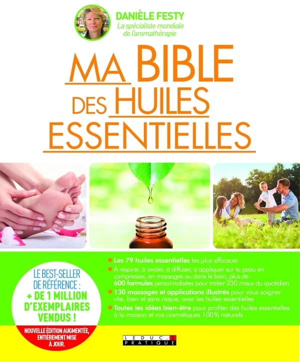 Ma bible des huiles essentielles (Rééd. enrichie et mise à jour) Danièle Festy