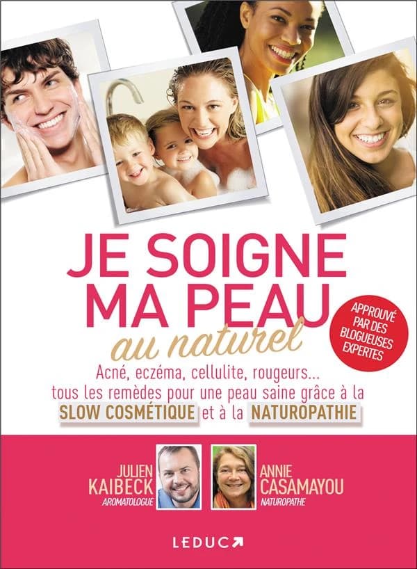 Je soigne ma peau au naturel (Éd. mise à jour et augmentée) Julien Kaibeck, Annie Casamayou