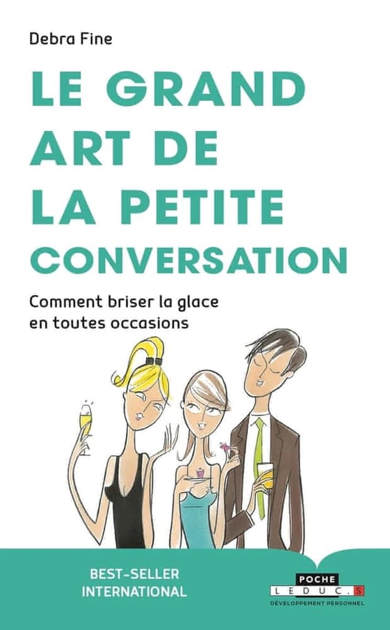 Le grand art de la petite conversation : comment briser la glace en toutes occasions (Nouvelle éd.) Debra Fine