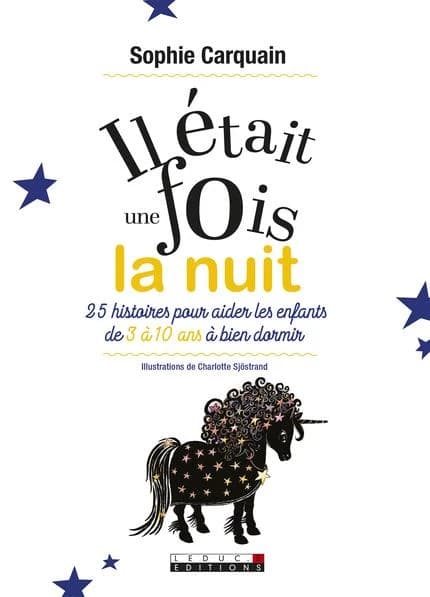 Il était une fois la nuit : 25 histoires du soir pour aider les enfants de 3 à 10 ans à bien dormir