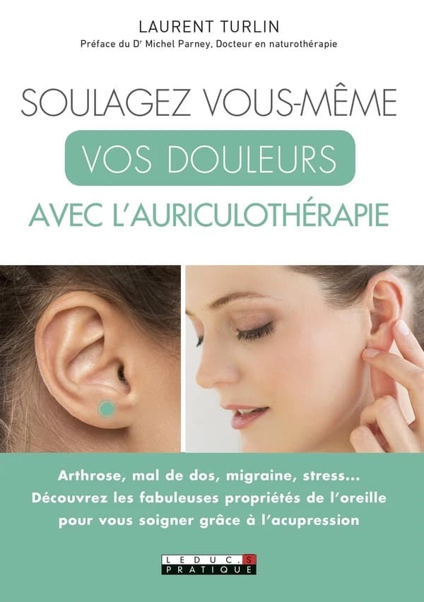 Soulager vous-même vos douleurs avec l'auriculothérapie
