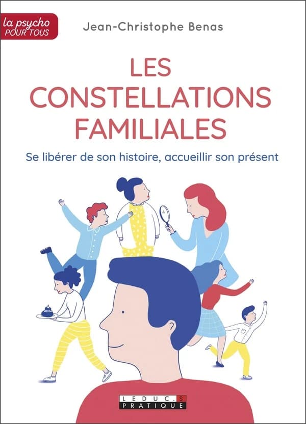 Les constellations familiales : se libérer de son histoire, accueillir son présent