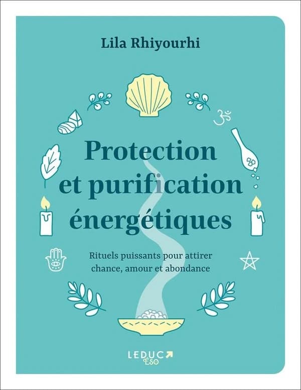 Protection et purification énergétiques : rituels puissants pour attirer chance, amour et abondance